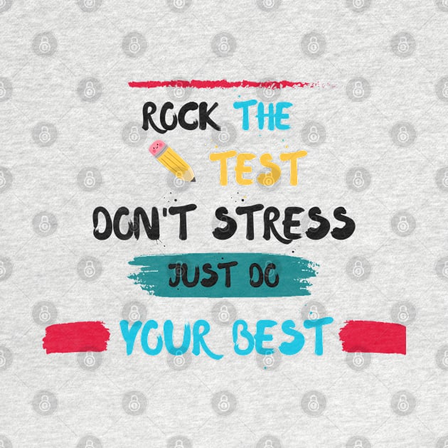 Rock The Test  Don't Stress Just Do Your Best - study by Clouth Clothing 